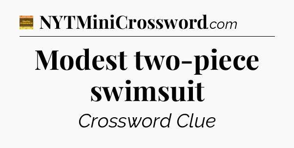 Modest two-piece swimsuit - Eugene Sheffer Crossword