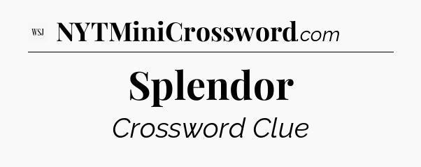 Splendor - WSJ Crossword