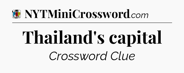 Thailand's capital Crossword Clue
