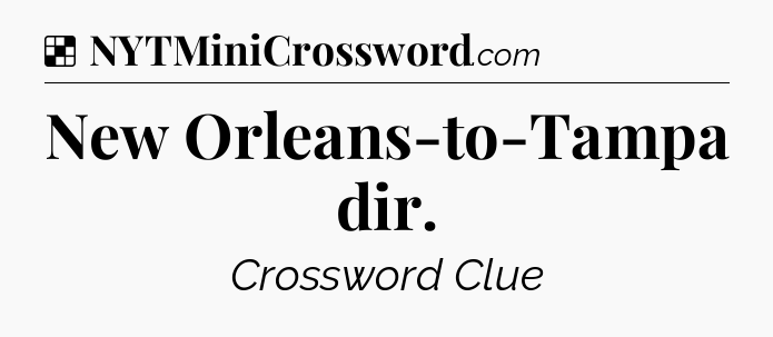 Solution: New Orleans-to-Tampa dir - NYT Crossword