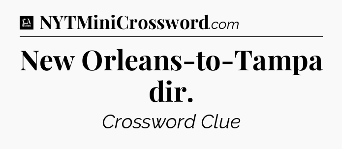 New Orleans-to-Tampa dir - LA Times Crossword
