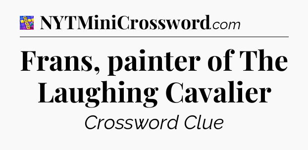 Frans, painter of The Laughing Cavalier Codycross