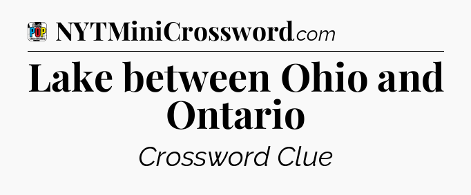 Lake between Ohio and Ontario Crossword Clue
