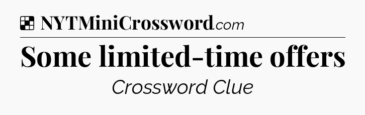 Solution: Some limited-time offers - NYT Crossword