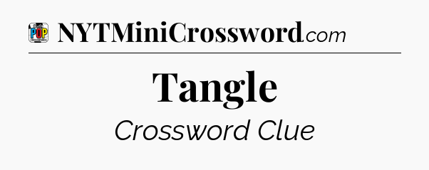 Tangle Crossword Clue