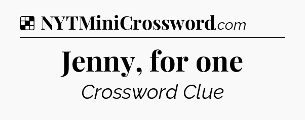 Solution: Jenny, for one - NYT Crossword