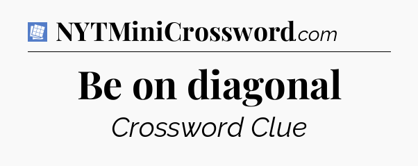 Be on diagonal Puzzle Page Crossword Clue
