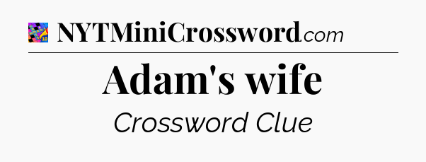 Adam's wife Crossword Clue