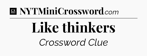 Like thinkers - LA Times Crossword