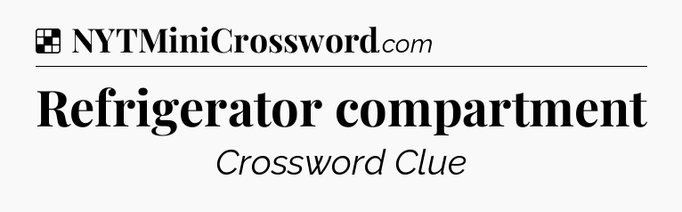 Solution: Refrigerator compartment - NYT Crossword