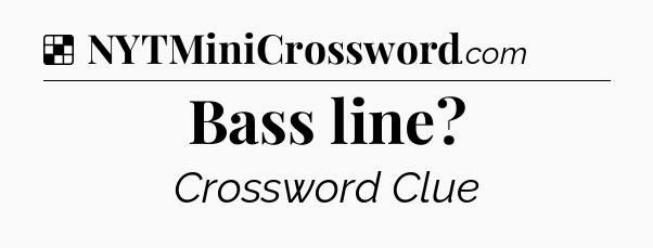 Solution: Bass line - NYT Crossword