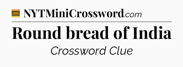 Round bread of India - Eugene Sheffer Crossword