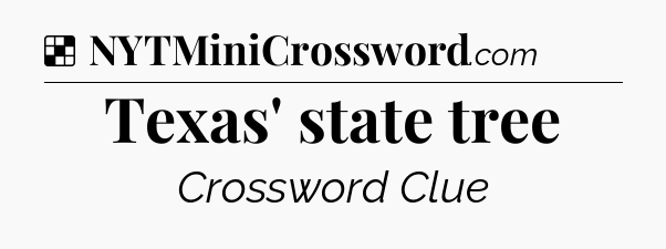 Solution: Texas' state tree - NYT Crossword