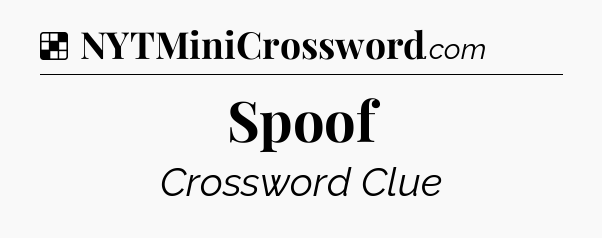 Solution: Spoof - NYT Crossword