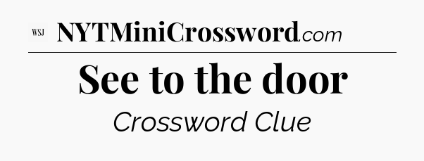 See to the door - WSJ Crossword