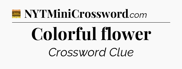 Colorful flower - Eugene Sheffer Crossword