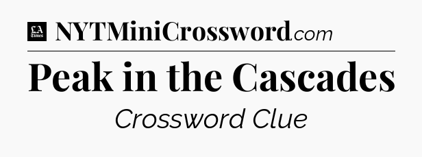 Peak in the Cascades - LA Times Crossword