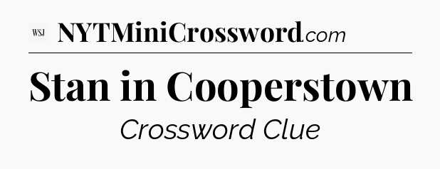 Stan in Cooperstown - WSJ Crossword