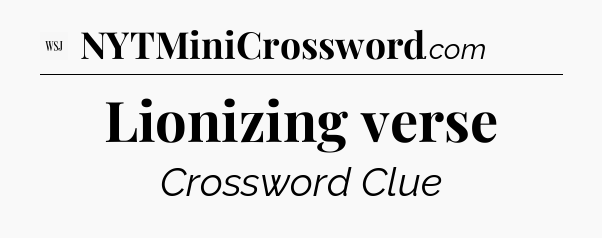 Lionizing verse - WSJ Crossword