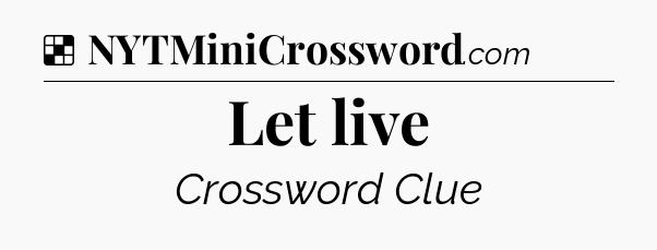 Solution: Let live - NYT Crossword