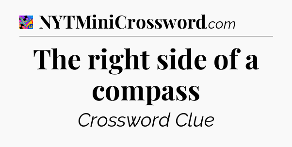 The right side of a compass Crossword Clue