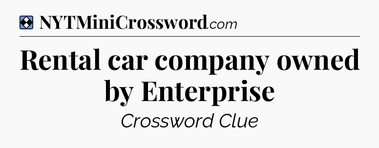 Solution: Rental car company owned by Enterprise - NYT Mini Crossword