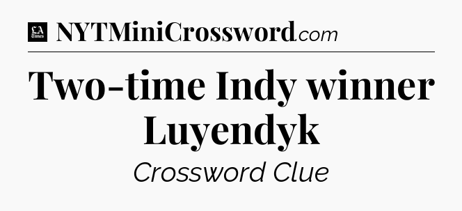 Two-time Indy winner Luyendyk - LA Times Crossword