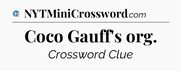 Coco Gauff's org Crossword Clue