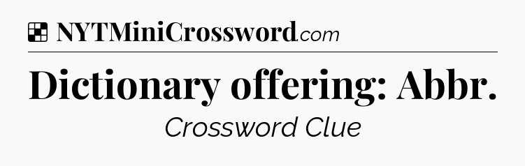 Solution: Dictionary offering: Abbr - NYT Crossword