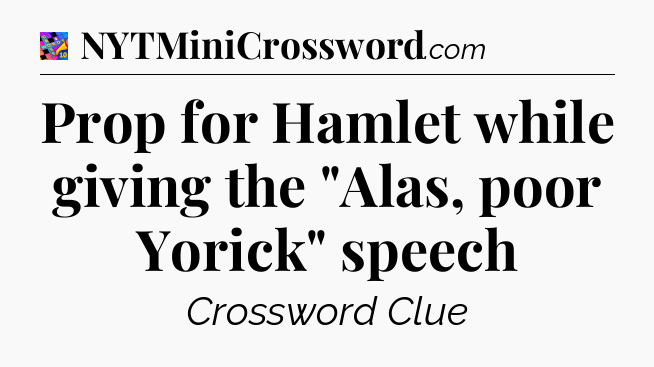 Prop for Hamlet while giving the 