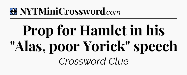 Solution: Prop for Hamlet in his 