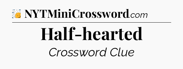 Half-hearted - 7 Little Words