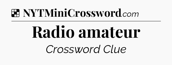 Solution: Radio amateur - NYT Crossword