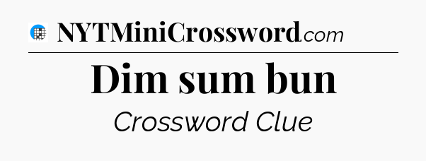 Dim sum bun Crossword Clue