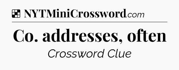 Solution: Co. addresses, often - NYT Crossword