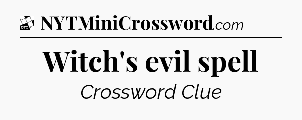 Witch's evil spell - Daily Themed Classic Crossword