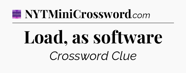 Load, as software - Thomas Joseph Crossword