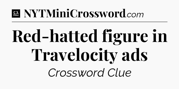Red-hatted figure in Travelocity ads - LA Times Crossword