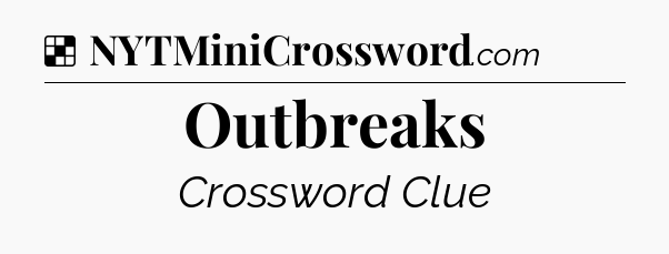 Solution: Outbreaks - NYT Crossword