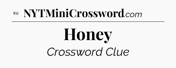 Honey - WSJ Crossword
