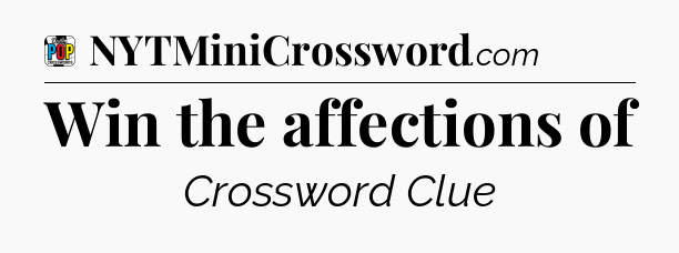 Win the affections of Crossword Clue
