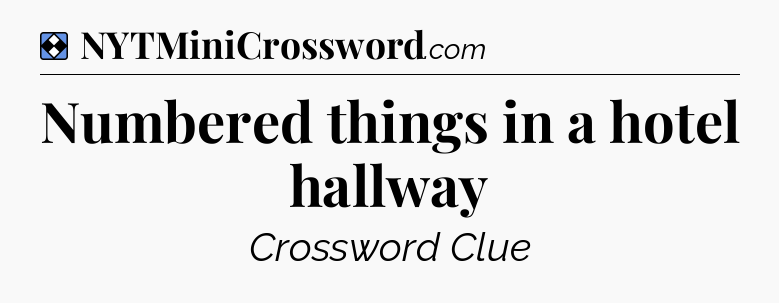 Solution: Numbered things in a hotel hallway - NYT Mini Crossword