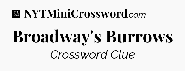 Broadway's Burrows - LA Times Crossword