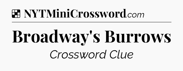 Solution: Broadway's Burrows - NYT Crossword