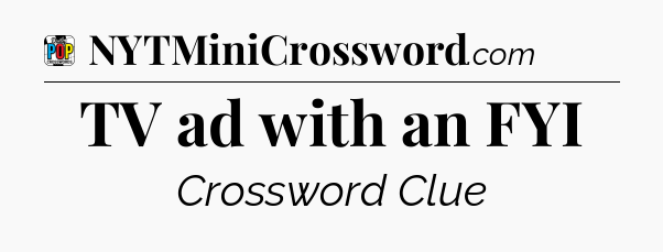 TV ad with an FYI Crossword Clue