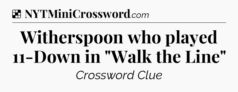 Solution: Witherspoon who played 11-Down in 