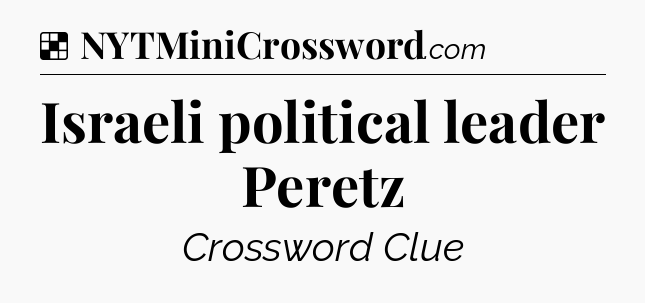 Solution: Israeli political leader Peretz - NYT Crossword