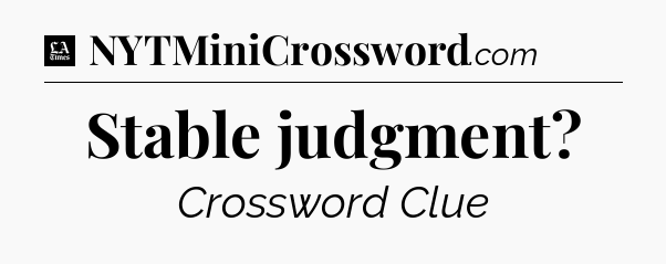 Stable judgment - LA Times Crossword