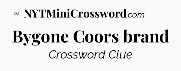 Bygone Coors brand - WSJ Crossword