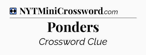 Solution: Ponders - NYT Mini Crossword